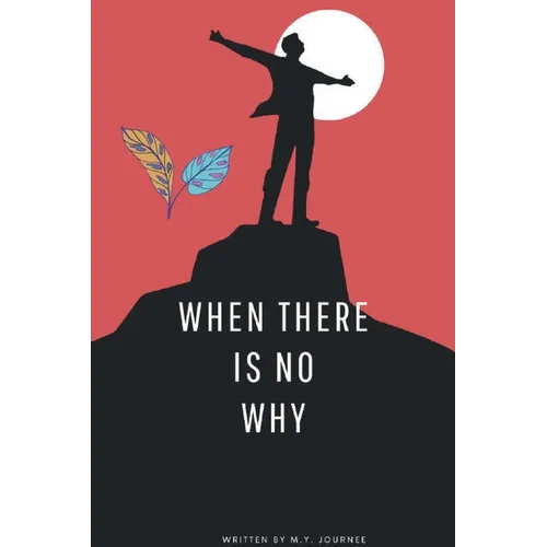 When There Is No Why