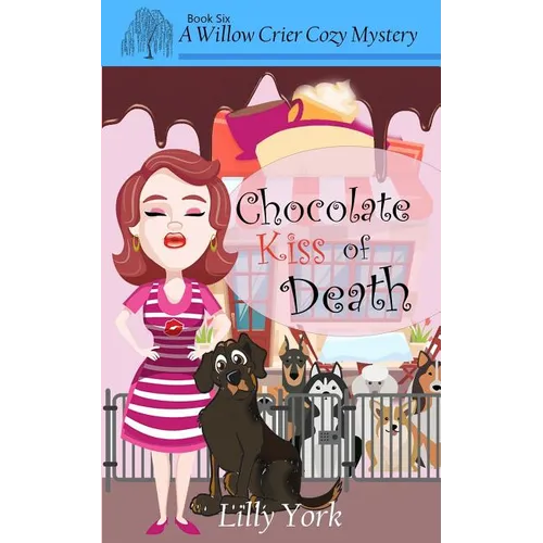 Chocolate Kiss of Death (a Willow Crier Cozy Mystery Book 6)