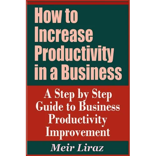 How to Increase Productivity in a Business - A Step by Step Guide to Business Productivity Improvement