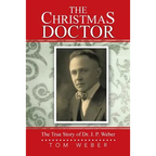 The Christmas Doctor: The True Story of Dr. J. P. Weber