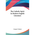 The Catholic Spirit In Modern English Literature