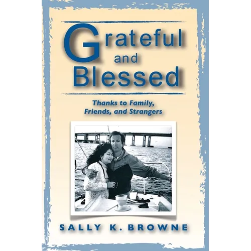 Grateful and Blessed: Thanks to Family, Friends, and Strangers