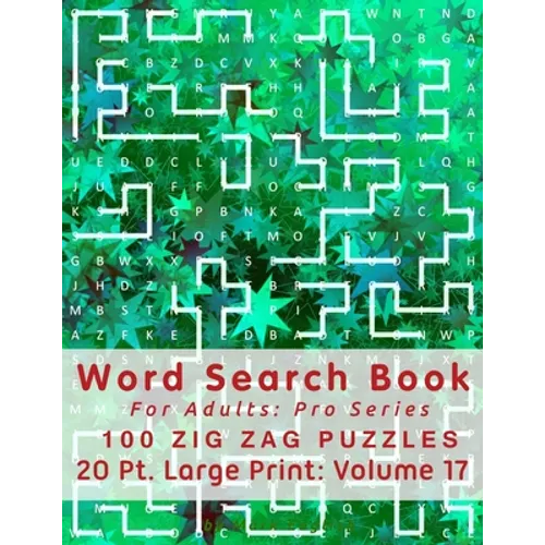 Word Search Book For Adults: Pro Series, 100 Zig Zag Puzzles, 20 Pt. Large Print, Vol. 17