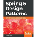 Spring 5 Design Patterns: Master efficient application development with patterns such as proxy, singleton, the template method, and more