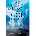 No, We Don't Do Miracles -- But God Still Does! - Paperback