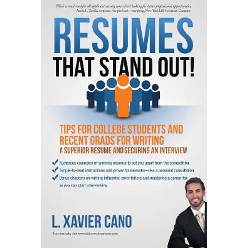 Resumes That Stand Out!: Tips for College Students and Recent Grads for Writing a Superior Resume and Securing an Interview