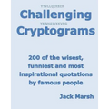 Challenging Cryptograms: 200 of the wisest, funniest and most inspirational quotations by famous people