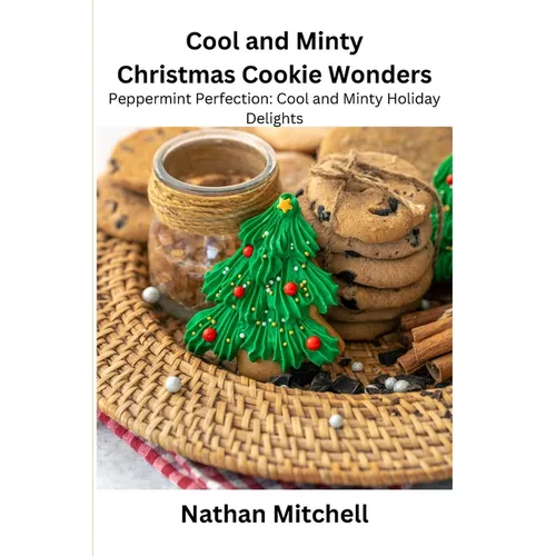 Cool and Minty Christmas Cookie Wonders: Peppermint Perfection: Cool and Minty Holiday Delights