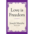 Love Is Freedom