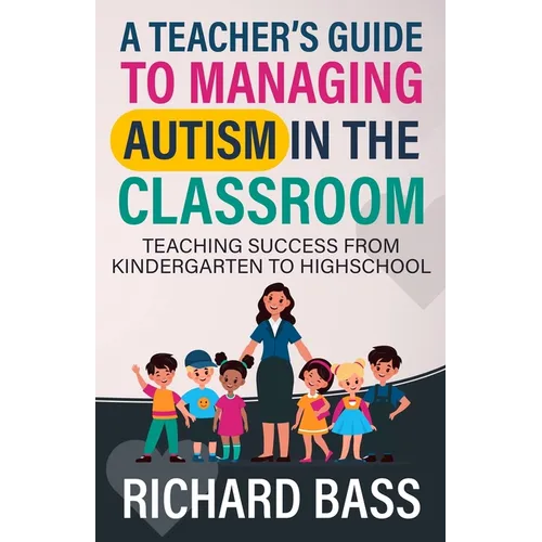 A Teacher's Guide to Managing Autism in the Classroom