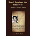 How I Survived the First Year: a mother's journey of grief