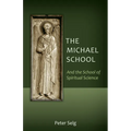 The Michael School: And the School of Spiritual Science