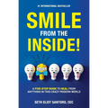 Smile From The Inside!: A Five-Step Guide to Heal from Anything in This Crazy Modern World