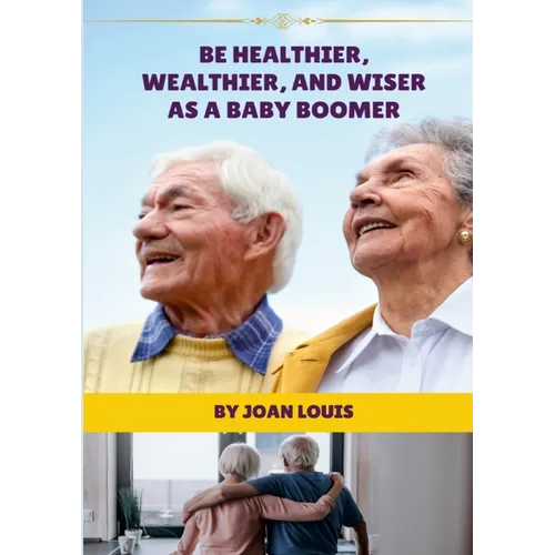 Be Healthier, Wealthier, And Wiser As A Baby Boomer