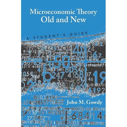 Microeconomic Theory Old and New: A Student's Guide