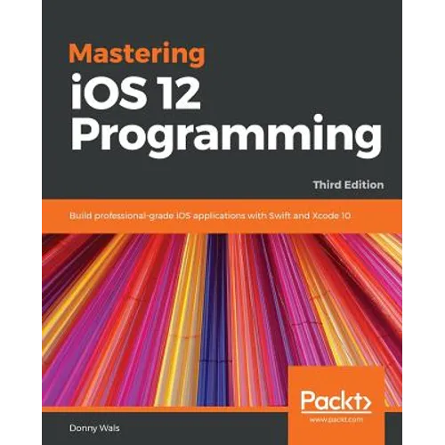 Mastering iOS 12 Programming - Third Edition