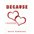 Because: A Tale of Two Loves