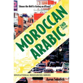Moroccan Arabic - Shnoo the Hell Is Going on H'Naa? a Practical Guide to Learning Moroccan Darija - The Arabic Dialect of Morocco (2nd Edition)