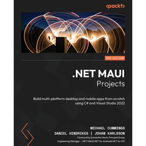 .NET MAUI Projects - Third Edition: Build multi-platform desktop and mobile apps from scratch using C# and Visual Studio 2022