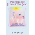 Talking to the Living and the Dead: How to communicate with other conscious being