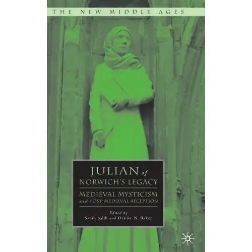 Julian of Norwich's Legacy: Medieval Mysticism and Post-Medieval Reception