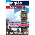Inglés Básico: Una introducción práctica en treinta temas básicos para empezar a hablar ya!