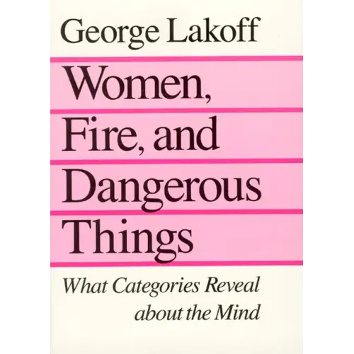 Women, Fire, and Dangerous Things: What Categories Reveal about the Mind