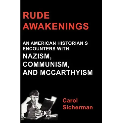 Rude Awakenings: An American Historian's Encounter with Nazism, Communism and McCarthyism