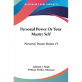 Personal Power Or Your Master Self: Personal Power Books V1