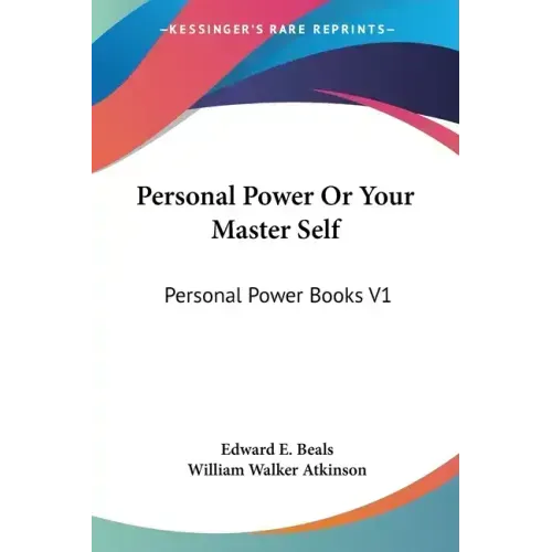 Personal Power Or Your Master Self: Personal Power Books V1