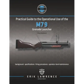 Practical Guide to the Operational Use of the M79 Grenade Launcher