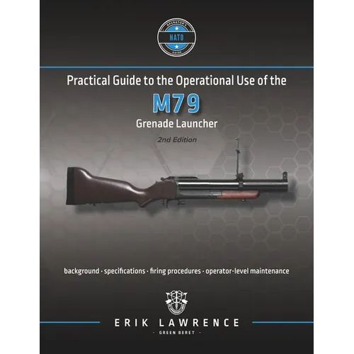 Practical Guide to the Operational Use of the M79 Grenade Launcher