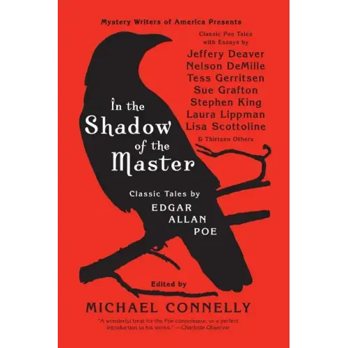 In the Shadow of the Master: Classic Tales by Edgar Allan Poe and Essays by Jeffery Deaver, Nelson Demille, Tess Gerritsen, Sue Grafton, Stephen King,