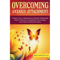 Overcoming Anxious Attachment