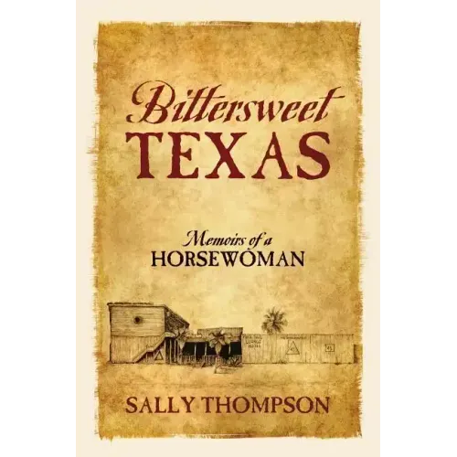 Bittersweet Texas: Memoirs of a Horsewoman