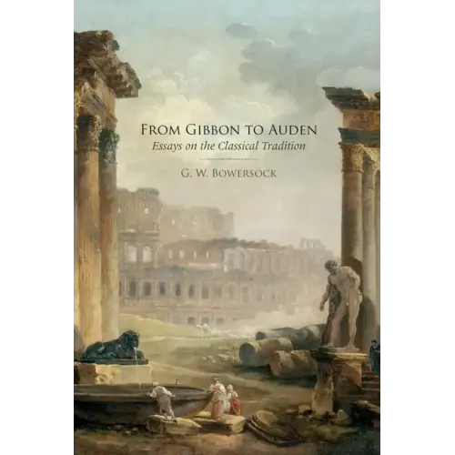 From Gibbon to Auden: Essays on the Classical Tradition