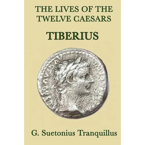 The Lives of the Twelve Caesars -Tiberius-