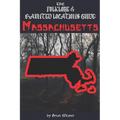 The Folklore & Haunted Locations Guide: Massachusetts