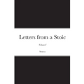 Letters from a Stoic: Volume I