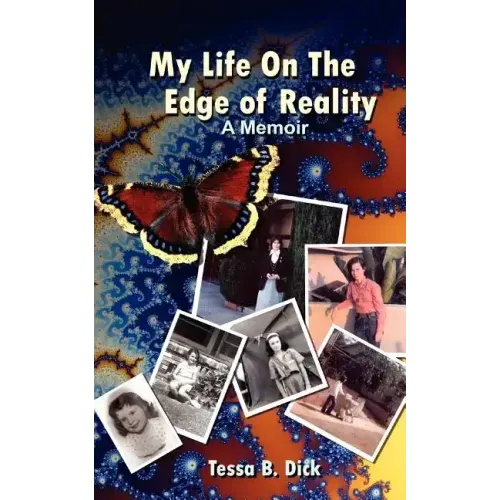 Tessa B. Dick: My Life on the Edge of Reality