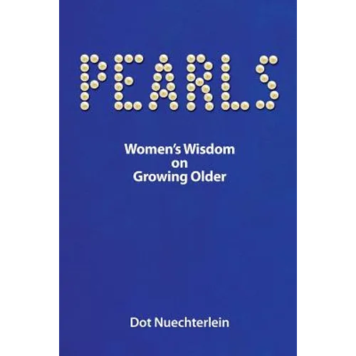Pearls: Women's Wisdom on Growing Older
