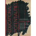 Educational Potentialities: Collected Talks on Revolutionary Education, Aesthetics, and Organization