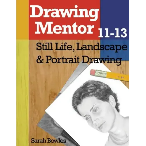 Drawing Mentor 11-13: Still Life, Landscape & Portrait Drawing