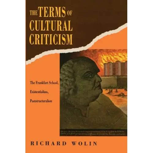The Terms of Cultural Criticism: The Frankfurt School, Existentialism, Poststructuralism