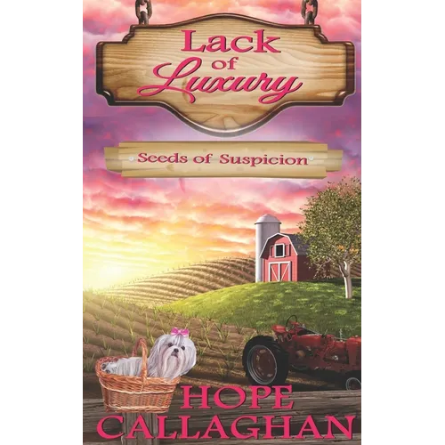 Seeds of Suspicion: A Lack of Luxury Cozy Mystery Novel
