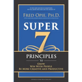 Super 7: Principles to Grow, Win With People, And Be More Creative and Productive