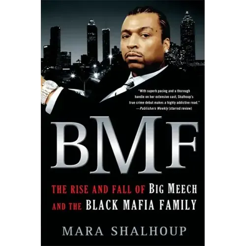 Bmf: The Rise and Fall of Big Meech and the Black Mafia Family