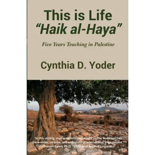 This is Life; Haik al-Haya: Five Years Teaching in Palestine