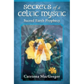 Secrets of a Celtic Mystic: Sacred Earth Prophecy