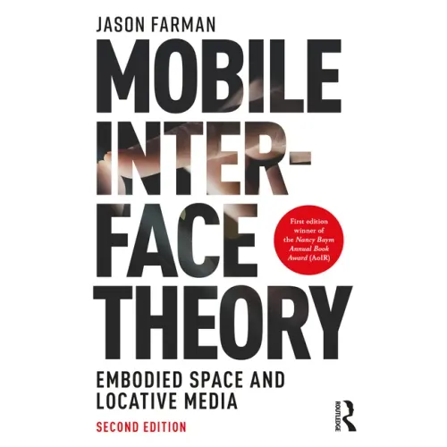 Mobile Interface Theory: Embodied Space and Locative Media